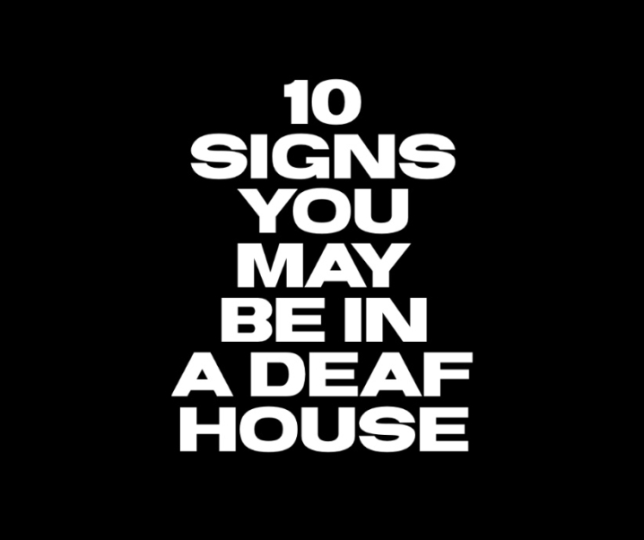 10 Signs You’re in a Deaf House