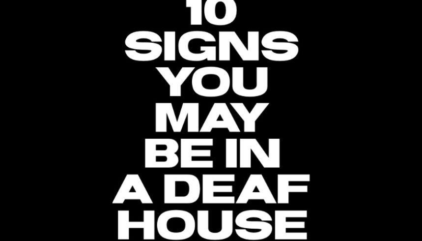 10 Signs You’re in a Deaf House